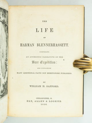 THE LIFE OF HARMAN BLENNERHASSETT. COMPRISING AN AUTHENTIC NARRATIVE OF THE BURR EXPEDITION: AND CONTAINING MANY ADDITIONAL FACTS NOT HERETOFORE PUBLISHED.