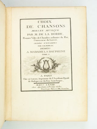 CHOIX DE CHANSONS MISES EN MUSIQUE . . . ORNÉE D'ESTAMPES PAR J. M. MOREAU. ("CHANSONS DE LABORDE").