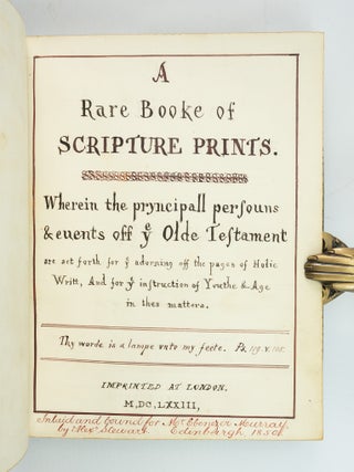 (Manuscript title:) A RARE BOOKE OF SCRIPTURE PRINTS . . . IMPRINTED AT LONDON MDCLXXIII.