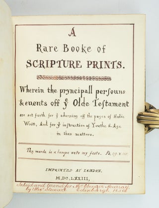 (Manuscript title:) A RARE BOOKE OF SCRIPTURE PRINTS . . . IMPRINTED AT LONDON MDCLXXIII.