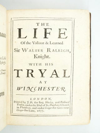 THE LIFE OF THE VALIANT & LEARNED SIR WALTER RALEIGH : WITH HIS TRYAL AT WINCHESTER.