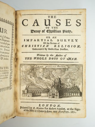 CAUSES OF THE DECAY OF CHRISTIAN PIETY, OR, AN IMPARTIAL SURVEY OF THE RUINES OF CHRISTIAN RELIGION, UNDERMIN'D BY UNCHRISTIAN PRACTICE.