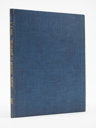 MESMERISM "IN ARTICULO MORTIS." AN ASTOUNDING & HORRIFYING NARRATIVE, SHEWING THE EXTRAORDINARY POWER OF MESMERISM IN ARRESTING THE PROGRESS OF DEATH.